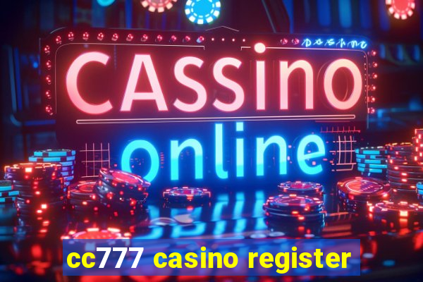 cc777 casino register