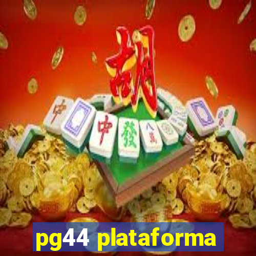 pg44 plataforma