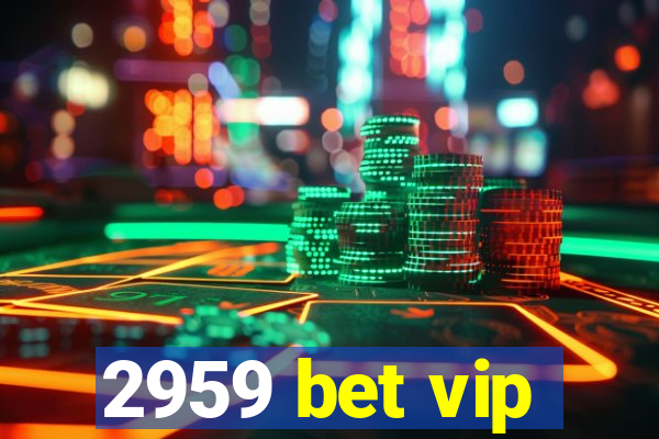 2959 bet vip