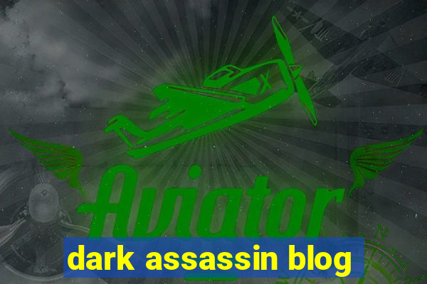 dark assassin blog