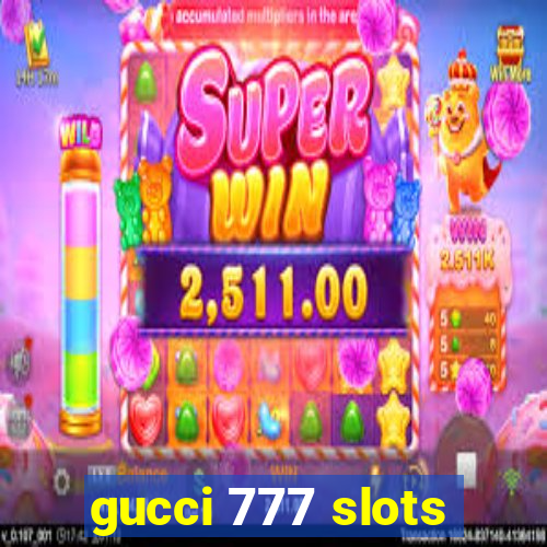 gucci 777 slots