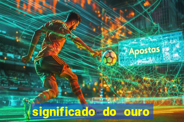 significado do ouro no mundo espiritual