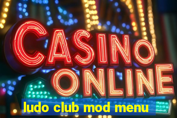 ludo club mod menu