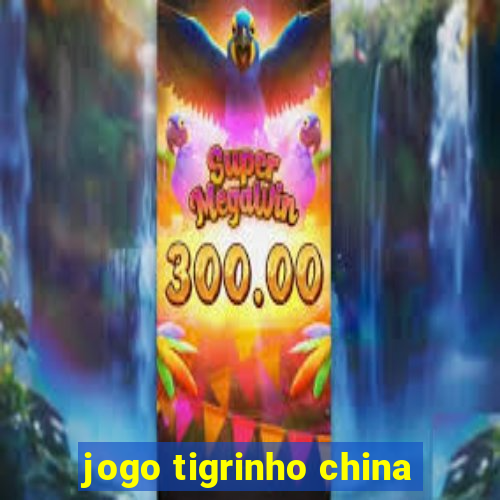 jogo tigrinho china