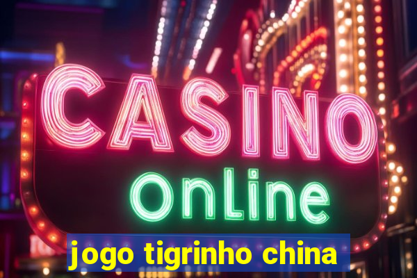 jogo tigrinho china