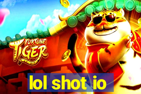 lol shot io