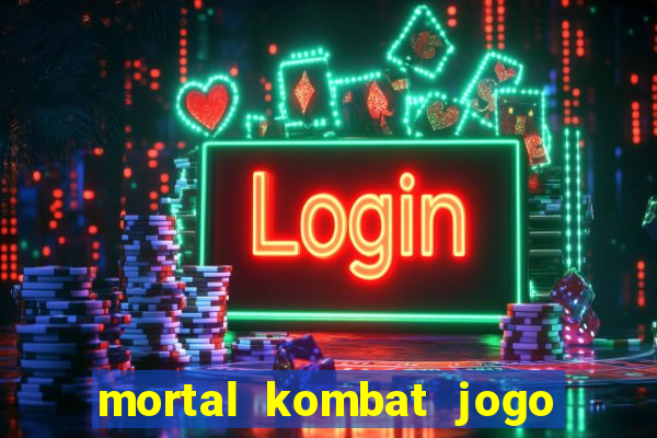 mortal kombat jogo de luta dinheiro infinito