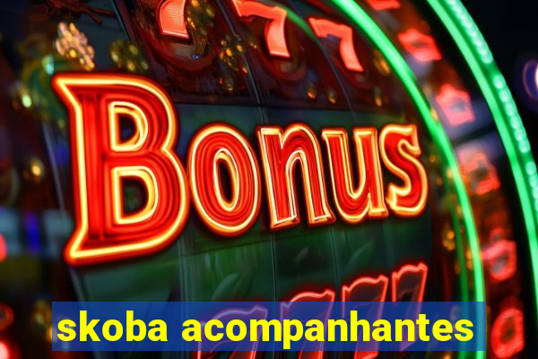 skoba acompanhantes