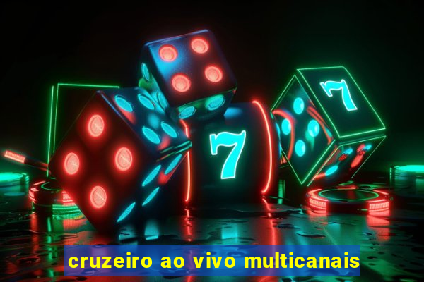 cruzeiro ao vivo multicanais