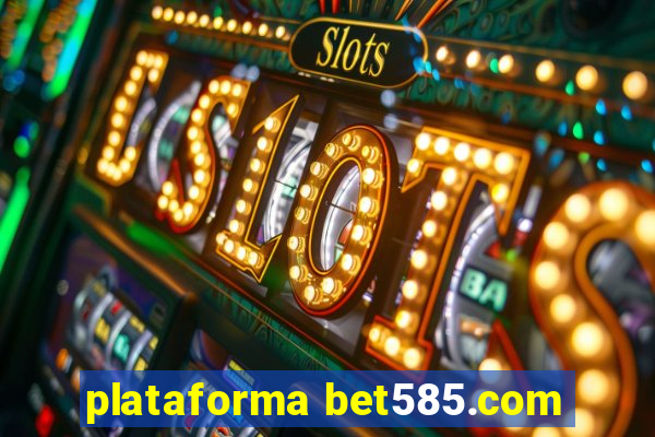 plataforma bet585.com