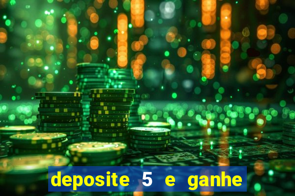 deposite 5 e ganhe 50 reais