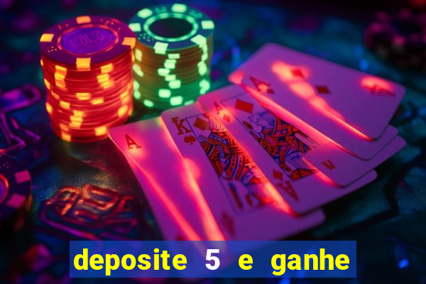 deposite 5 e ganhe 50 reais