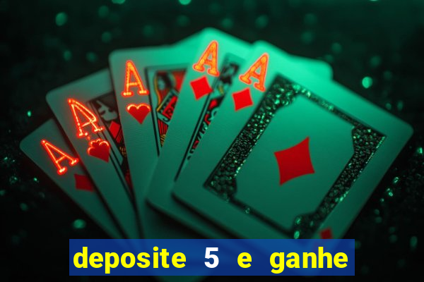 deposite 5 e ganhe 50 reais