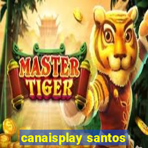 canaisplay santos