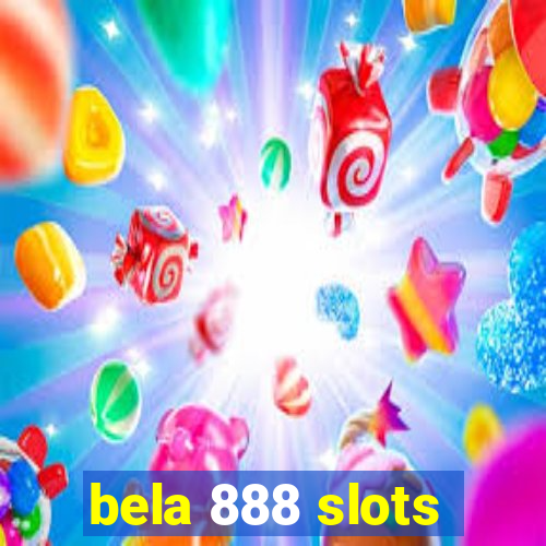 bela 888 slots