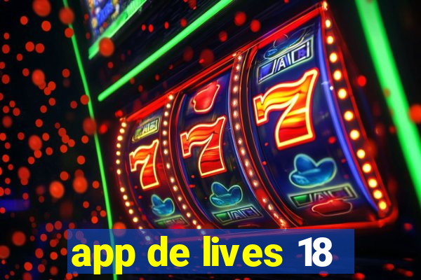 app de lives 18