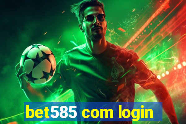 bet585 com login