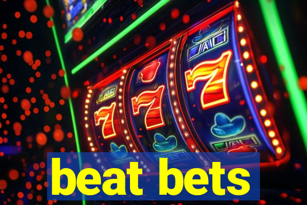 beat bets