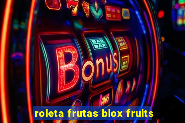 roleta frutas blox fruits