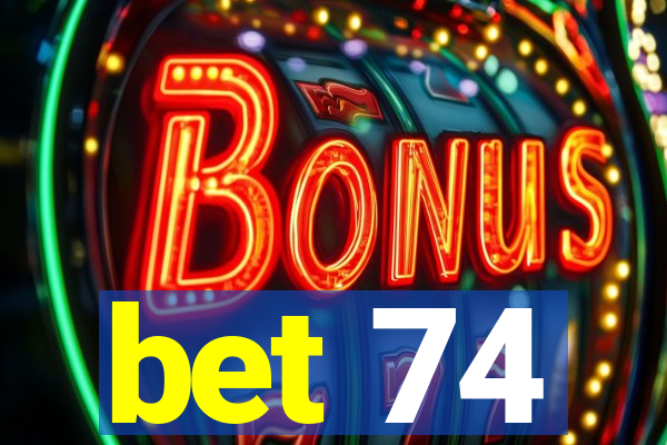 bet 74