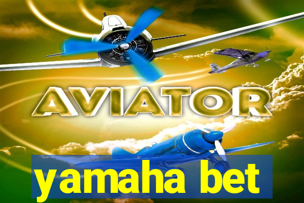 yamaha bet