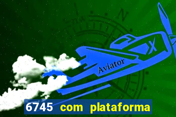 6745 com plataforma de jogos