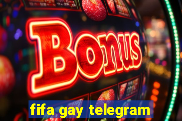 fifa gay telegram