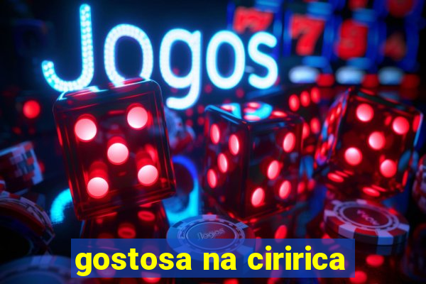 gostosa na ciririca