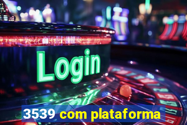 3539 com plataforma