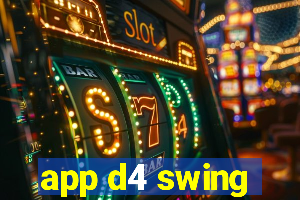 app d4 swing