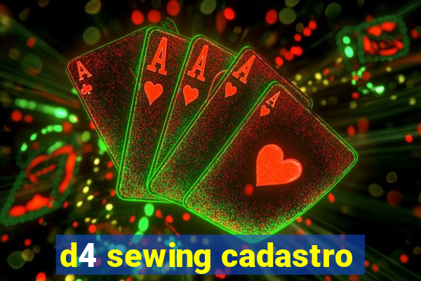 d4 sewing cadastro