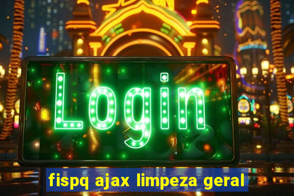 fispq ajax limpeza geral