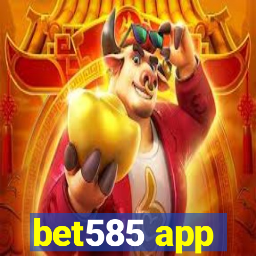 bet585 app