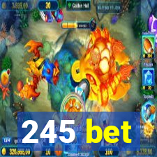 245 bet