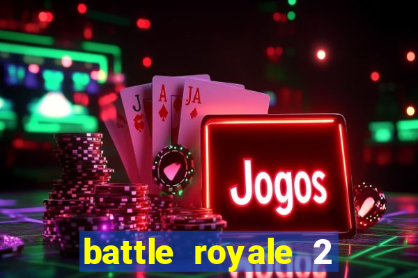 battle royale 2 filme completo dublado