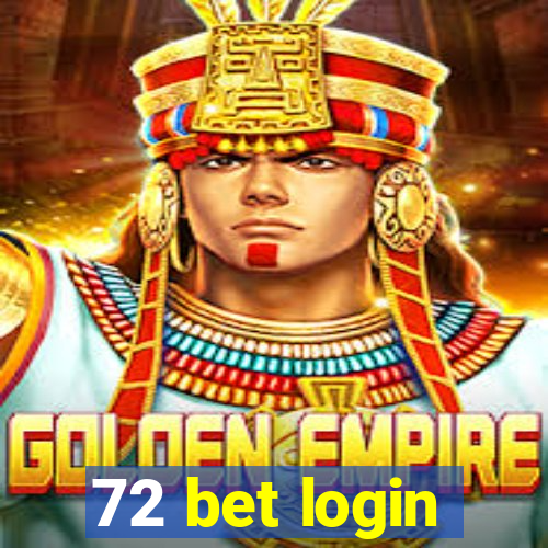 72 bet login