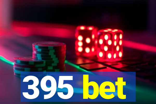 395 bet