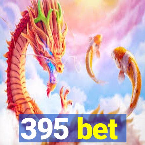 395 bet