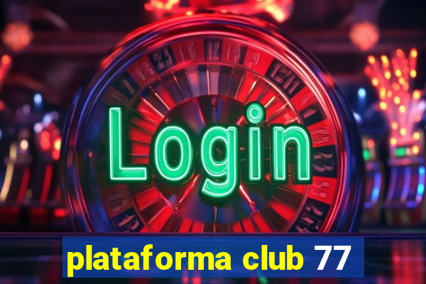 plataforma club 77