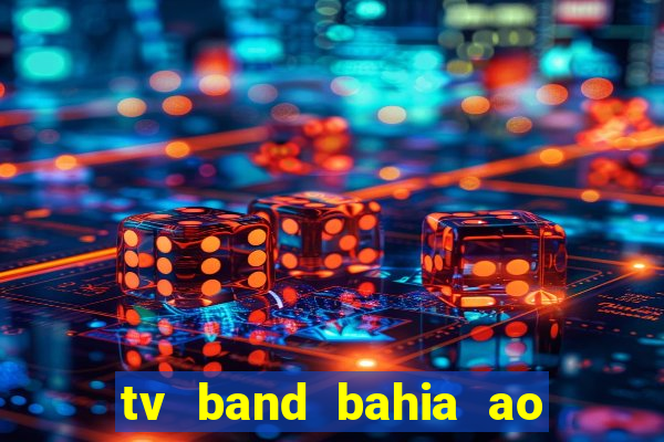 tv band bahia ao vivo online