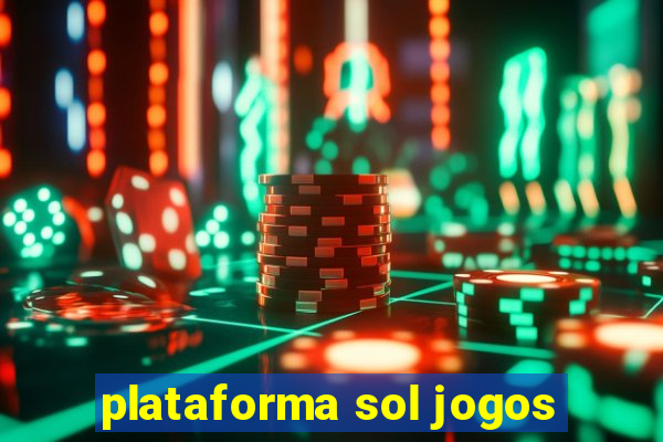 plataforma sol jogos