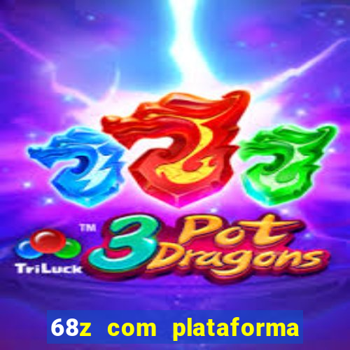 68z com plataforma de jogos