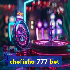 chefinho 777 bet