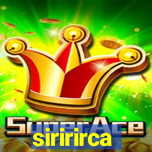 siririrca