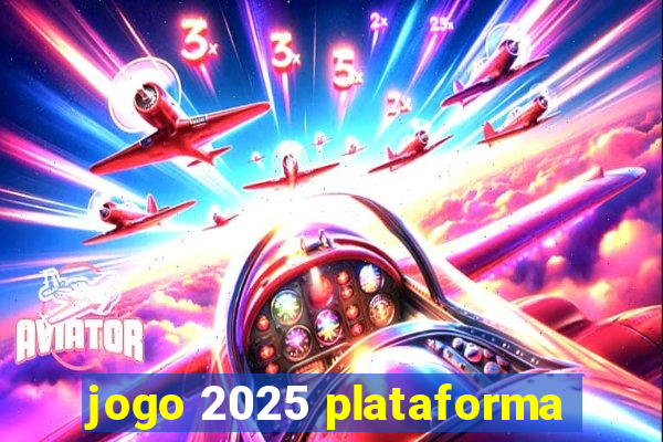 jogo 2025 plataforma