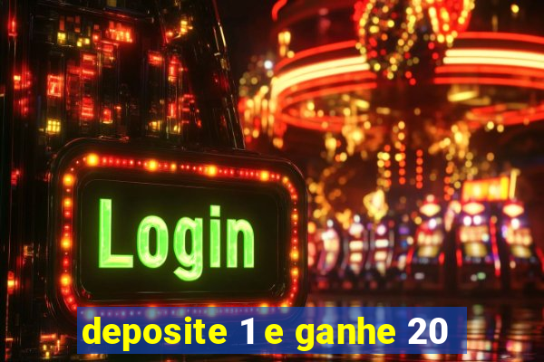 deposite 1 e ganhe 20