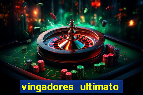 vingadores ultimato filme completo dublado