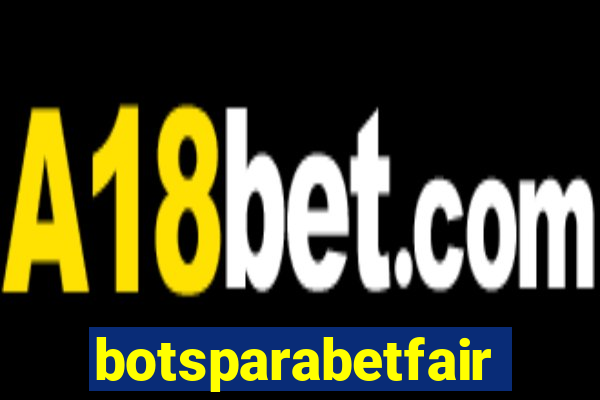 botsparabetfair