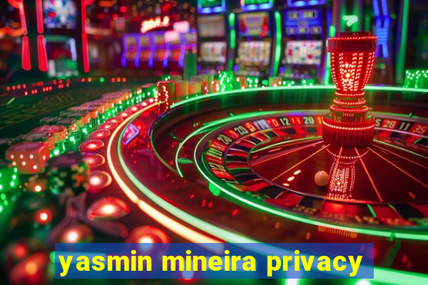 yasmin mineira privacy