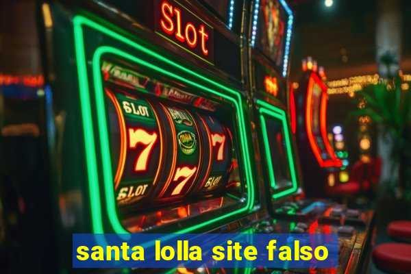 santa lolla site falso